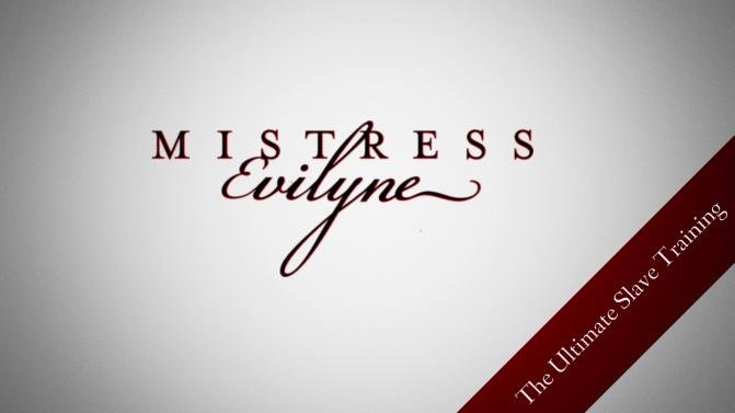 MistressEvilyne (The ultimate slave training - FullHD 1080p) [mp4 / 836 MB]